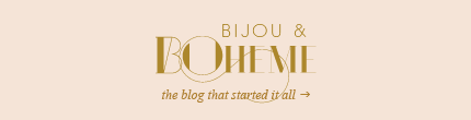 bijou & boheme: the blog that started it all