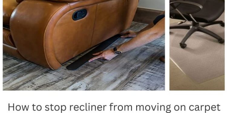How to stop recliner from moving on carpet