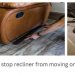 How to stop recliner from moving on carpet
